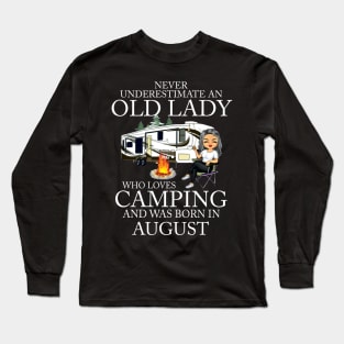 Never Underestimate An Old Lady Who Loves Camping And Was Born In August Long Sleeve T-Shirt